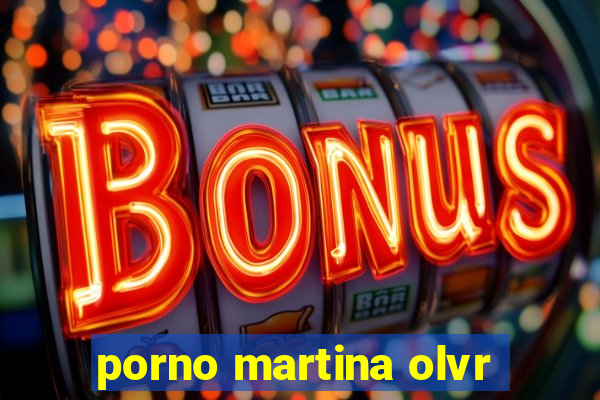 porno martina olvr